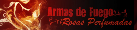 Armas de Fuegos y Rosas perfumadas